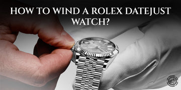 How to Wind a Rolex Datejust Watch?