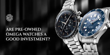 Are Pre-Owned Omega Watches A Good Investment?