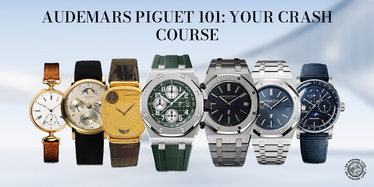 Audemars Piguet 101: Your Crash Course